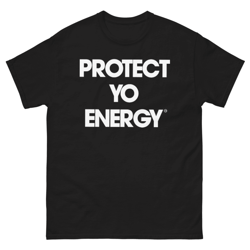 Tees - PROTECT YO ENERGY