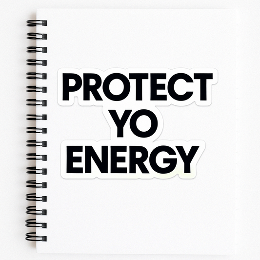 Affirmation Stickers - PROTECT YO ENERGY 