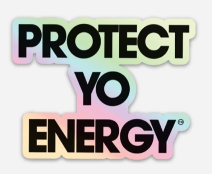 Affirmation Stickers - PROTECT YO ENERGY