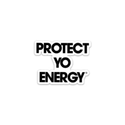 Affirmation Stickers - PROTECT YO ENERGY