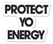 Affirmation Stickers - PROTECT YO ENERGY