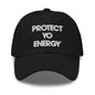 Protect Yo Energy dad hat - PROTECT YO ENERGY