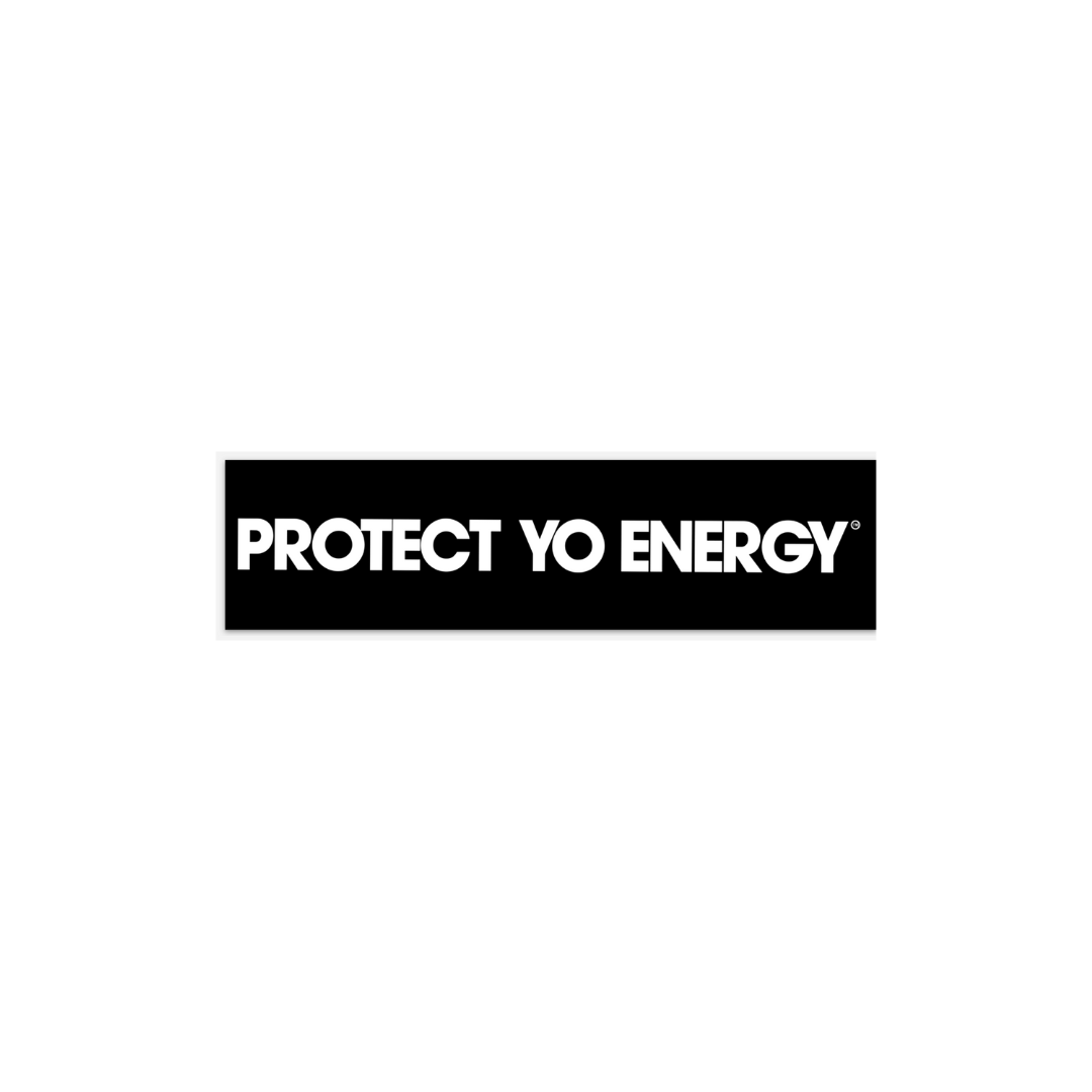 Protect Yo Energy Bumper Sticker - PROTECT YO ENERGY