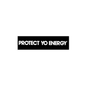 Protect Yo Energy Bumper Sticker - PROTECT YO ENERGY