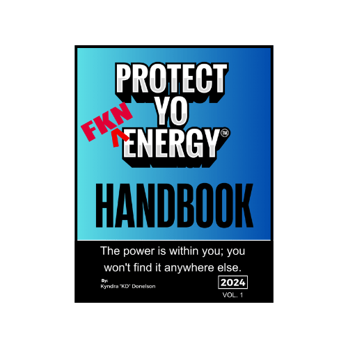 Protect Yo FKN Energy Handbook - PROTECT YO ENERGY